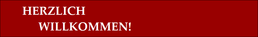 HERZLICH            
             WILLKOMMEN!
